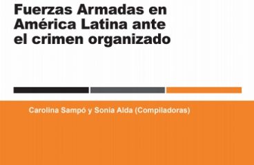 transformacion de las Fuerzas Armadas America Latina ante crimen organizado
