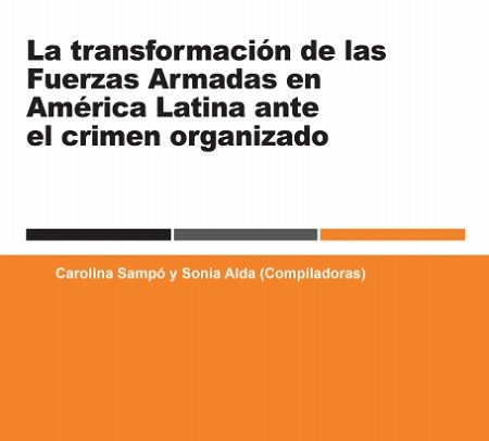 transformacion de las Fuerzas Armadas America Latina ante crimen organizado