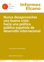 Informe Elcano 13: "Nunca desaproveches una buena crisis: hacia una politica pública española de desarrollo internacional"