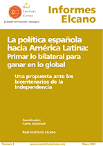 Informe Elcano Nº 3: La política española hacia América Latina: Primar lo bilateral para ganar en lo global
