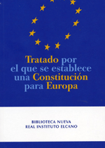 Tratado por el que se establece una Constitución para Europa. Publicado por: Real Instituto Elcano y Biblioteca Nueva 2004