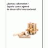 ¿Somos coherentes? España como agente de desarrollo internacional. Iliana Olivié. Real Instituto Elcano y Marcial Pons 2008