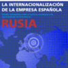 La internacionalización de la empresa española - Rusia. Real Instituto Elcano, ICEX e ICO 2008