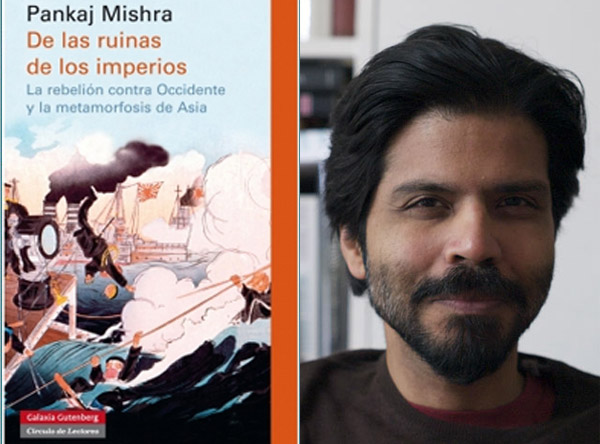 “De las ruinas de los imperios. La rebelión contra Occidente y la metamorfosis de Asia”, de Pankaj Mishra. Blog Elcano