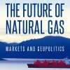 The Future of Natural Gas. Markets and Geopolitics. Elcano Blog