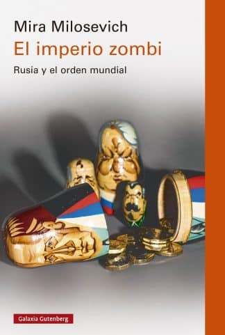 Cover of the book “El imperio Zombi. Rusia y el orden mundial”, by Mira Milosevich-Juaristi. Credit: Galaxia Gutemberg